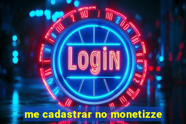 me cadastrar no monetizze